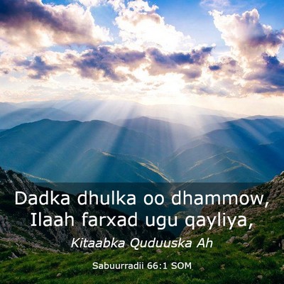 Picture 03 - Sabuurradii 66:1 SOM - Dadka dhulka oo dhammow, Ilaah farxad ugu - Bible Verse Picture
