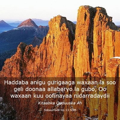 Picture 03 - Sabuurradii 66:13 SOM - Haddaba anigu gurigaaga waxaan la soo geli doonaa - Bible Verse Picture