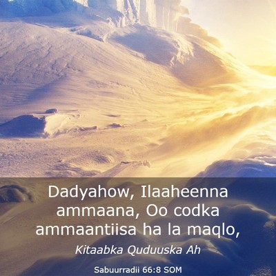 Picture 03 - Sabuurradii 66:8 SOM - Dadyahow, Ilaaheenna ammaana, Oo codka - Bible Verse Picture