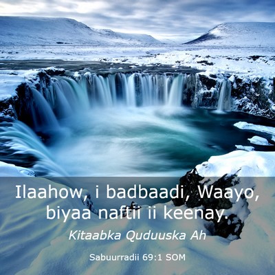 Picture 03 - Sabuurradii 69:1 SOM - Ilaahow, i badbaadi, Waayo, biyaa naftii ii - Bible Verse Picture