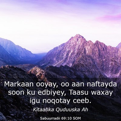 Picture 03 - Sabuurradii 69:10 SOM - Markaan ooyay, oo aan naftayda soon ku edbiyey, - Bible Verse Picture