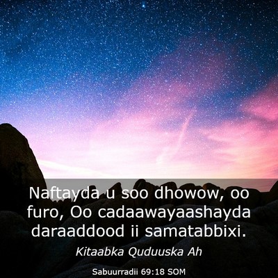 Picture 03 - Sabuurradii 69:18 SOM - Naftayda u soo dhowow, oo furo, Oo - Bible Verse Picture