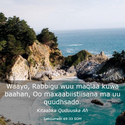Picture 03 - Sabuurradii 69:33 SOM - Waayo, Rabbigu wuu maqlaa kuwa baahan, Oo - Bible Verse Picture