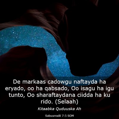 Picture 03 - Sabuurradii 7:5 SOM - De markaas cadowgu naftayda ha eryado, oo ha - Bible Verse Picture