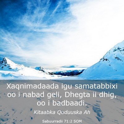 Picture 03 - Sabuurradii 71:2 SOM - Xaqnimadaada igu samatabbixi oo i nabad geli, - Bible Verse Picture