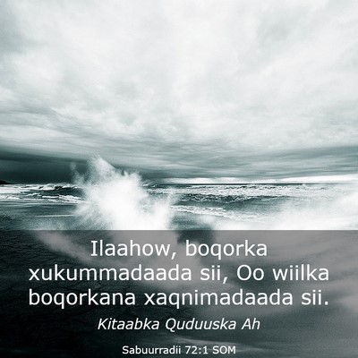 Picture 03 - Sabuurradii 72:1 SOM - Ilaahow, boqorka xukummadaada sii, Oo wiilka - Bible Verse Picture