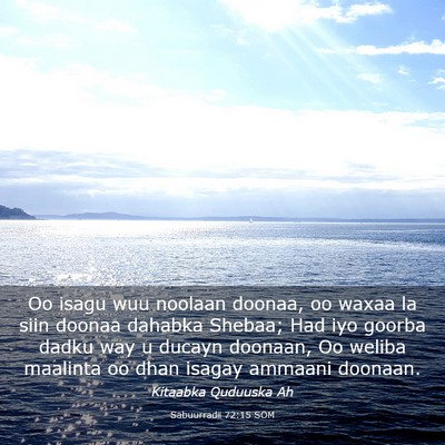 Picture 03 - Sabuurradii 72:15 SOM - Oo isagu wuu noolaan doonaa, oo waxaa la siin - Bible Verse Picture