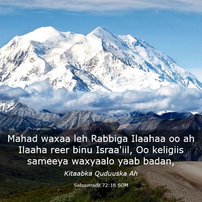 Picture 03 - Sabuurradii 72:18 SOM - Mahad waxaa leh Rabbiga Ilaahaa oo ah Ilaaha reer - Bible Verse Picture