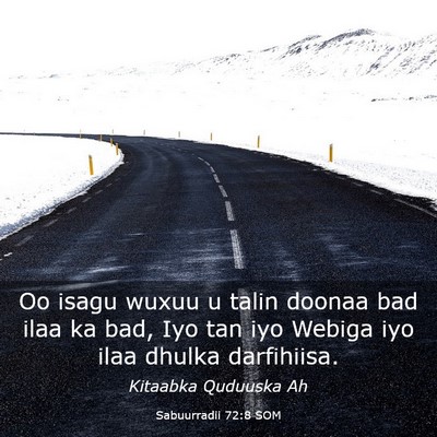 Picture 03 - Sabuurradii 72:8 SOM - Oo isagu wuxuu u talin doonaa bad ilaa ka bad, - Bible Verse Picture