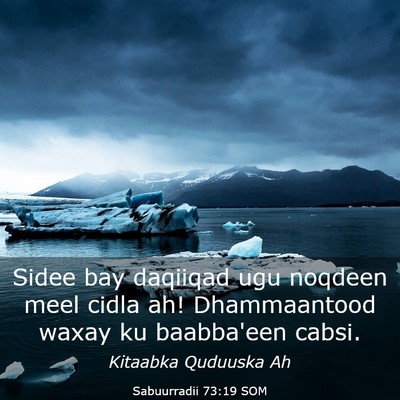 Picture 03 - Sabuurradii 73:19 SOM - Sidee bay daqiiqad ugu noqdeen meel cidla ah! - Bible Verse Picture
