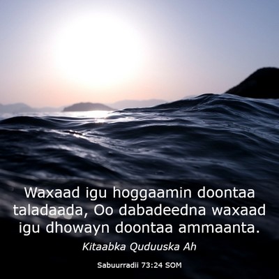Picture 03 - Sabuurradii 73:24 SOM - Waxaad igu hoggaamin doontaa taladaada, Oo - Bible Verse Picture