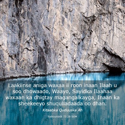 Picture 03 - Sabuurradii 73:28 SOM - Laakiinse aniga waxaa ii roon inaan Ilaah u soo - Bible Verse Picture