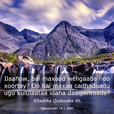 Picture 03 - Sabuurradii 74:1 SOM - Ilaahow, bal maxaad weligaaba noo xoortay? Oo bal - Bible Verse Picture
