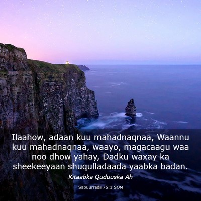 Picture 03 - Sabuurradii 75:1 SOM - Ilaahow, adaan kuu mahadnaqnaa, Waannu kuu - Bible Verse Picture