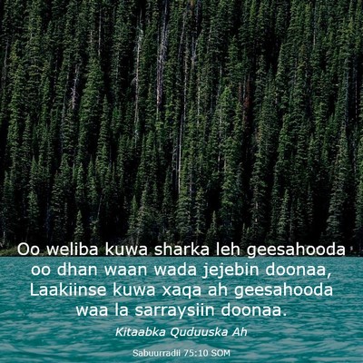 Picture 03 - Sabuurradii 75:10 SOM - Oo weliba kuwa sharka leh geesahooda oo dhan waan - Bible Verse Picture