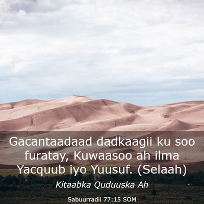 Picture 03 - Sabuurradii 77:15 SOM - Gacantaadaad dadkaagii ku soo furatay, Kuwaasoo - Bible Verse Picture