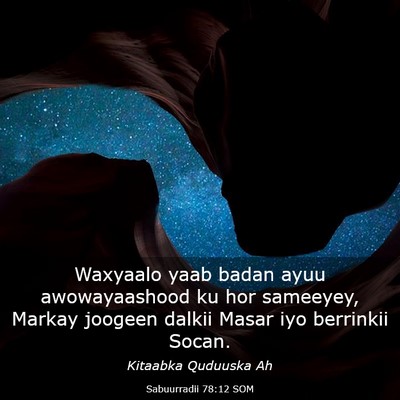 Picture 03 - Sabuurradii 78:12 SOM - Waxyaalo yaab badan ayuu awowayaashood ku hor - Bible Verse Picture