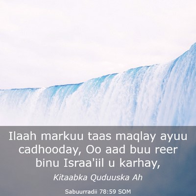 Picture 03 - Sabuurradii 78:59 SOM - Ilaah markuu taas maqlay ayuu cadhooday, Oo aad - Bible Verse Picture