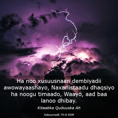Picture 03 - Sabuurradii 79:8 SOM - Ha noo xusuusnaan dembiyadii awowayaashayo, - Bible Verse Picture