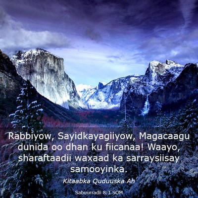 Picture 03 - Sabuurradii 8:1 SOM - Rabbiyow, Sayidkayagiiyow, Magacaagu dunida oo - Bible Verse Picture
