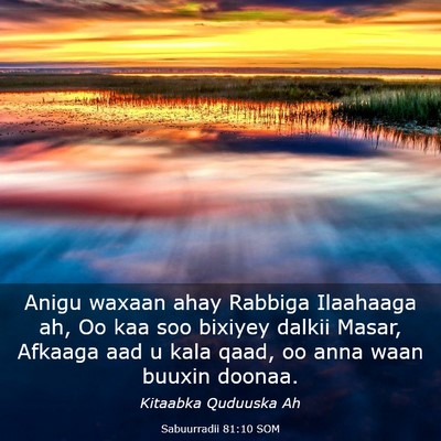 Picture 03 - Sabuurradii 81:10 SOM - Anigu waxaan ahay Rabbiga Ilaahaaga ah, Oo kaa - Bible Verse Picture