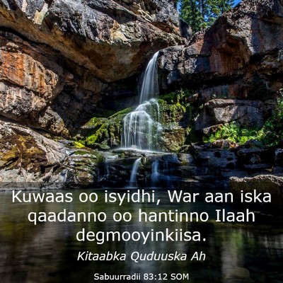 Picture 03 - Sabuurradii 83:12 SOM - Kuwaas oo isyidhi, War aan iska qaadanno oo - Bible Verse Picture
