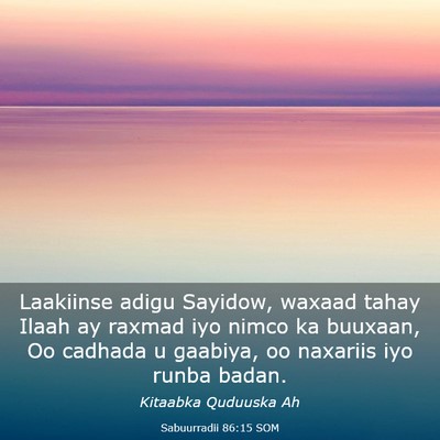 Picture 03 - Sabuurradii 86:15 SOM - Laakiinse adigu Sayidow, waxaad tahay Ilaah ay - Bible Verse Picture