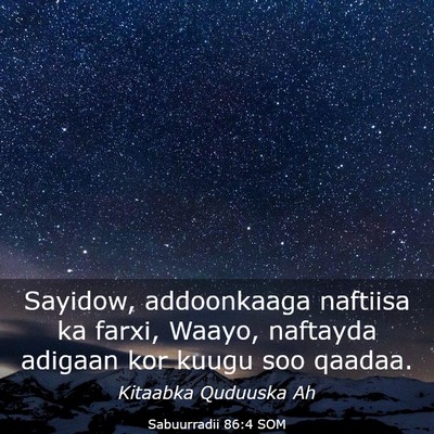 Picture 03 - Sabuurradii 86:4 SOM - Sayidow, addoonkaaga naftiisa ka farxi, Waayo, - Bible Verse Picture