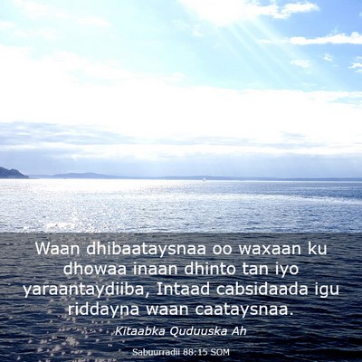 Picture 03 - Sabuurradii 88:15 SOM - Waan dhibaataysnaa oo waxaan ku dhowaa inaan - Bible Verse Picture