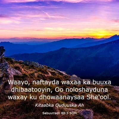 Picture 03 - Sabuurradii 88:3 SOM - Waayo, naftayda waxaa ka buuxa dhibaatooyin, Oo - Bible Verse Picture