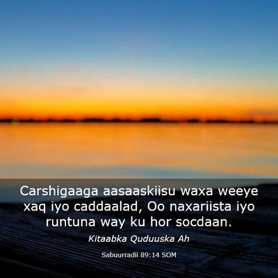 Picture 03 - Sabuurradii 89:14 SOM - Carshigaaga aasaaskiisu waxa weeye xaq iyo - Bible Verse Picture