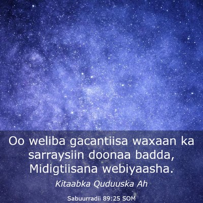Picture 03 - Sabuurradii 89:25 SOM - Oo weliba gacantiisa waxaan ka sarraysiin doonaa - Bible Verse Picture