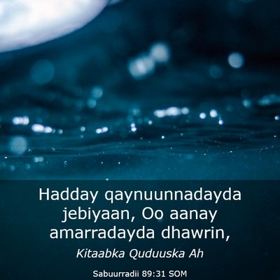 Picture 03 - Sabuurradii 89:31 SOM - Hadday qaynuunnadayda jebiyaan, Oo aanay - Bible Verse Picture