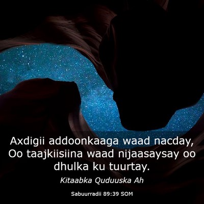 Picture 03 - Sabuurradii 89:39 SOM - Axdigii addoonkaaga waad nacday, Oo taajkiisiina - Bible Verse Picture