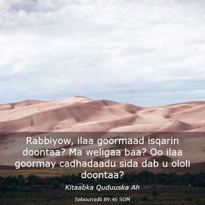 Picture 03 - Sabuurradii 89:46 SOM - Rabbiyow, ilaa goormaad isqarin doontaa? Ma - Bible Verse Picture