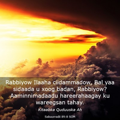 Picture 03 - Sabuurradii 89:8 SOM - Rabbiyow Ilaaha ciidammadow, Bal yaa sidaada u - Bible Verse Picture