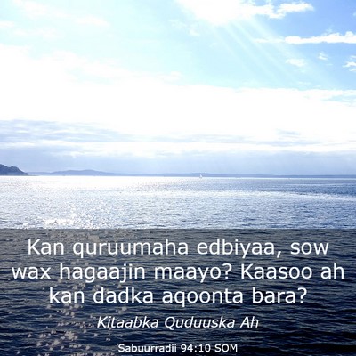 Picture 03 - Sabuurradii 94:10 SOM - Kan quruumaha edbiyaa, sow wax hagaajin maayo? - Bible Verse Picture
