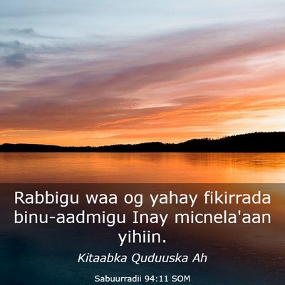 Picture 03 - Sabuurradii 94:11 SOM - Rabbigu waa og yahay fikirrada binu-aadmigu Inay - Bible Verse Picture