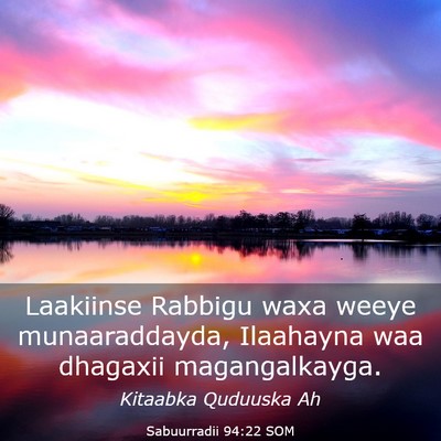 Picture 03 - Sabuurradii 94:22 SOM - Laakiinse Rabbigu waxa weeye munaaraddayda, - Bible Verse Picture