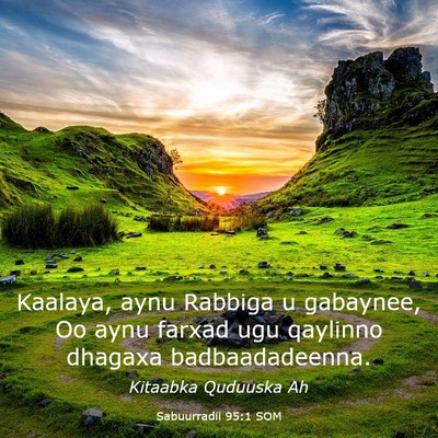 Picture 03 - Sabuurradii 95:1 SOM - Kaalaya, aynu Rabbiga u gabaynee, Oo aynu farxad - Bible Verse Picture
