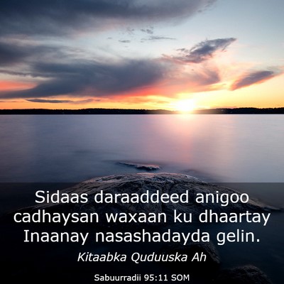 Picture 03 - Sabuurradii 95:11 SOM - Sidaas daraaddeed anigoo cadhaysan waxaan ku - Bible Verse Picture