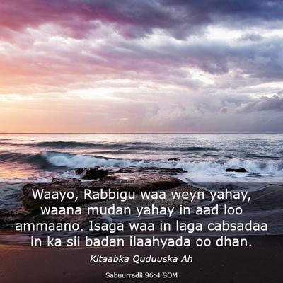 Picture 03 - Sabuurradii 96:4 SOM - Waayo, Rabbigu waa weyn yahay, waana mudan yahay - Bible Verse Picture
