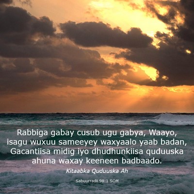 Picture 03 - Sabuurradii 98:1 SOM - Rabbiga gabay cusub ugu gabya, Waayo, isagu wuxuu - Bible Verse Picture