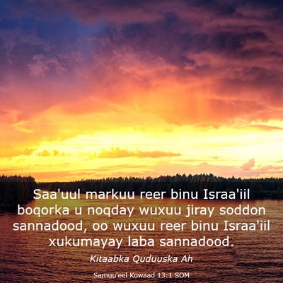 Picture 03 - Samuu'eel Kowaad 13:1 SOM - Saa'uul markuu reer binu Israa'iil boqorka u - Bible Verse Picture