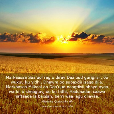 Picture 03 - Samuu'eel Kowaad 19:11 SOM - Markaasaa Saa'uul rag u diray Daa'uud gurigiisii, - Bible Verse Picture