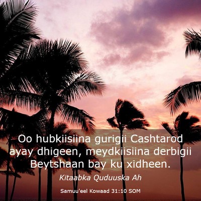 Picture 03 - Samuu'eel Kowaad 31:10 SOM - Oo hubkiisiina gurigii Cashtarod ayay dhigeen, - Bible Verse Picture