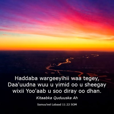 Picture 03 - Samuu'eel Labaad 11:22 SOM - Haddaba wargeeyihii waa tegey, Daa'uudna wuu u - Bible Verse Picture