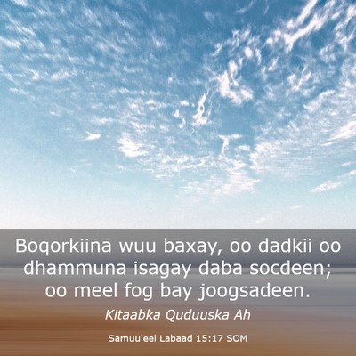Picture 03 - Samuu'eel Labaad 15:17 SOM - Boqorkiina wuu baxay, oo dadkii oo dhammuna - Bible Verse Picture