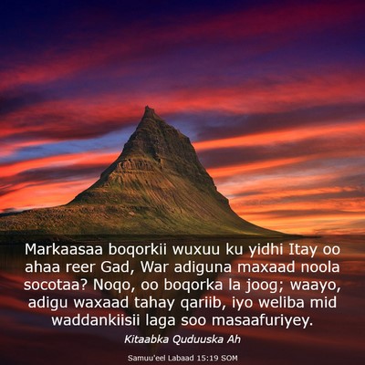 Picture 03 - Samuu'eel Labaad 15:19 SOM - Markaasaa boqorkii wuxuu ku yidhi Itay oo ahaa - Bible Verse Picture
