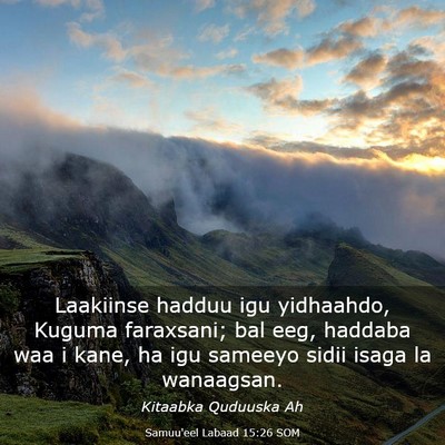 Picture 03 - Samuu'eel Labaad 15:26 SOM - Laakiinse hadduu igu yidhaahdo, Kuguma faraxsani; - Bible Verse Picture